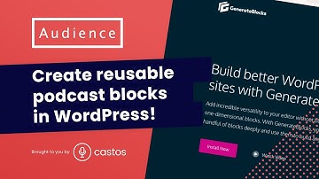 Adding reusable podcast blocks to WordPress w/ GenerateBlocks 🧱