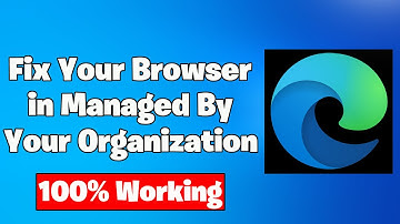 How to Fix Your Browser is Managed By Your Organization Microsoft Edge Web Browser - 2025✅