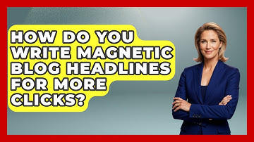 How Do You Write Magnetic Blog Headlines For More Clicks? - Modern Marketing Moves