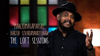 Manjumasapakshi - Harish Sivaramakrishnan - The Loft Sessions @Wonderwall Media