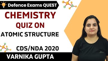 Quiz on Atomic Structure | Chemistry | Target CDS/CAPF/NDA/AFCAT 2020-2021