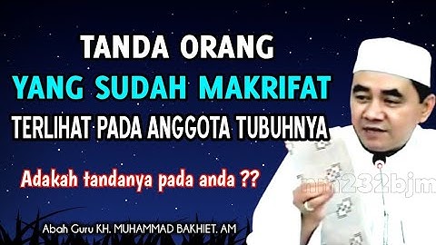 Tanda Orang Yang Sudah Makrifat Terlihat Pada Anggota Tubuhnya || KH. Muhammad Bakhiet