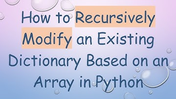 How to Recursively Modify an Existing Dictionary Based on an Array in Python