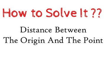 Find the distance of the point from the origin | Find the Distance Between the point and the Origin