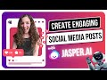 Creating engaging social media posts with jasperai 