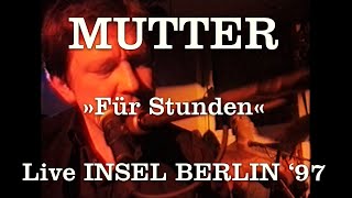 MUTTER – Für Stunden (1997)