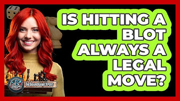 Is Hitting A Blot Always A Legal Move?
