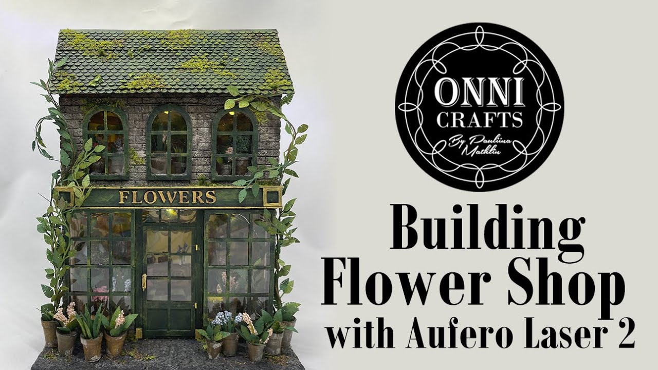Building a Flower Shop diorama with Aufero Laser 2 // Collaboration