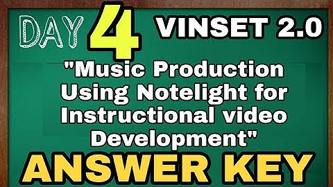 VINSET 2.0 DAY 4 ANSWER KEY|Music Production using notelight for Instructional video Development