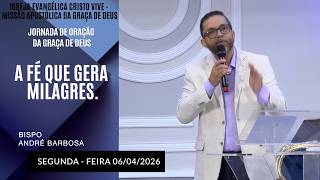 A Fé Que Gera Milagres. Segunda - feira  06/04/2026