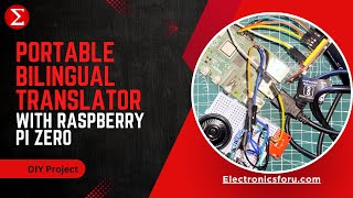 Portable Bilingual Translator with Raspberry Pi | Step-by-step Guide with Code | Electronics For You