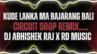 Kude Lanka Ma Bajarang Bali Circuit Drop Remix By Dj Abhishek raj X RD MUSIC @djrdmusic168