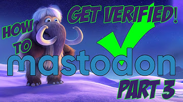How To Mastodon - Pt 3 - Get Verified, Move Instances