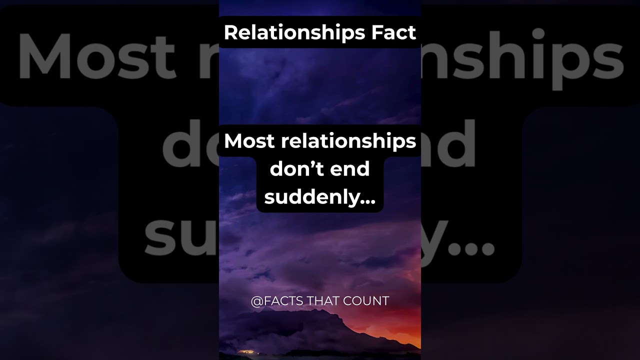 Most relationships don’t end suddenly... 