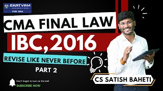 IBC, 2016 Revision | CMA Final Law | Part -2 | CS Satish Baheti | Ekatvam For CMA