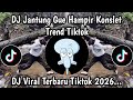 DJ JANTUNG GUE HAMPIR KONSLET || DJ IH ABANG JAHAT VIRAL TIKTOK TERBARU 2026 YANG KALIAN CARI