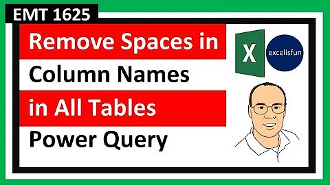 Remove Spaces From Column Names in All Tables Automatically in Power Query - EMT 1625