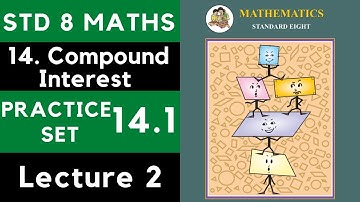 Class 8 Practice Set 14.1 Part 2 | Chapter 14 Compound Interest | 8th Maths |Maharashtra Std 8