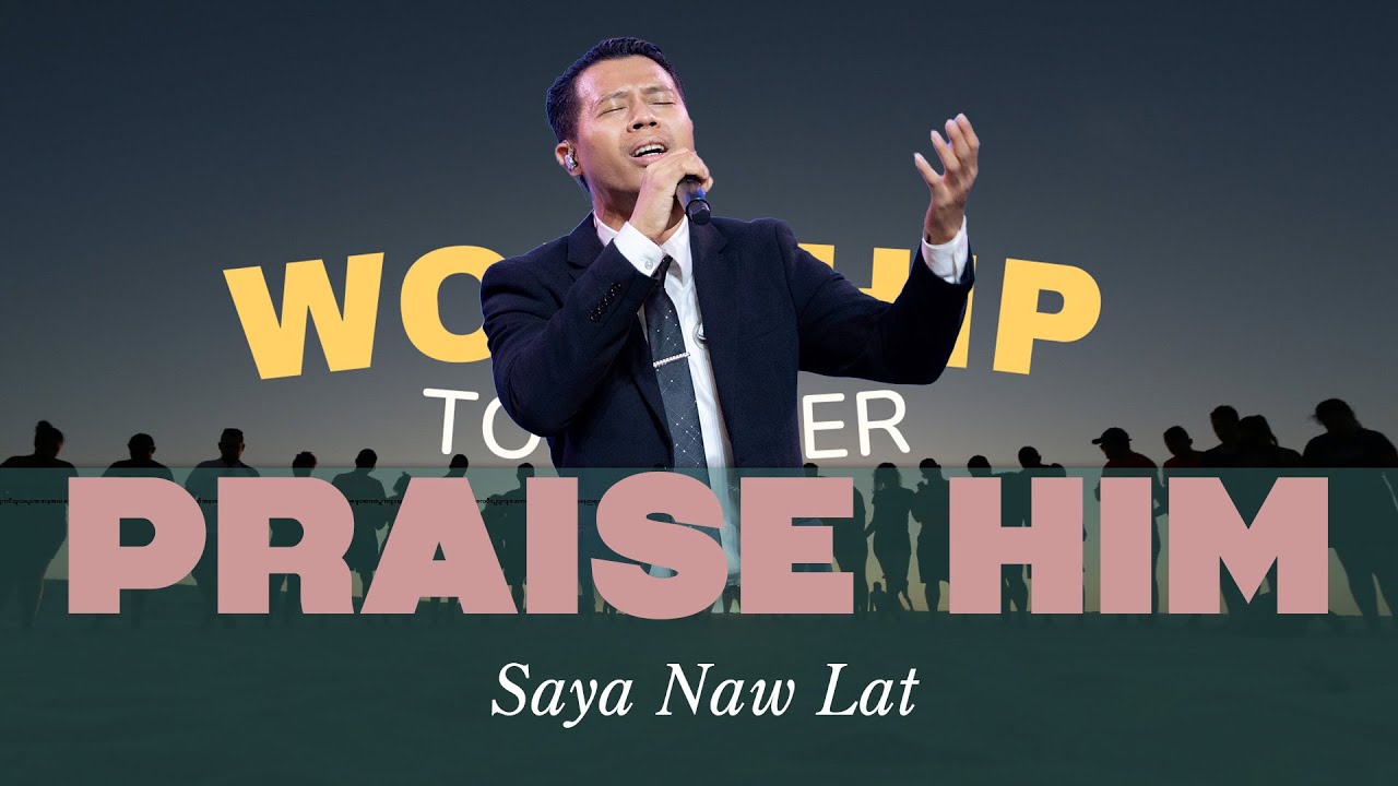 PRASIE HIM | Saya Naw Law