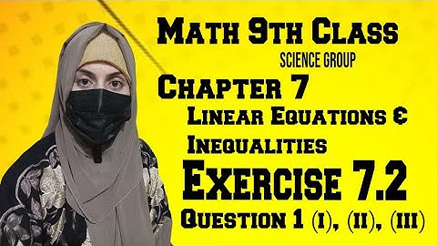 Math 9th Class | Chapter 7 | Linear Equations and Inequalities | Exercise 7.3 | Q1 (i), (ii), (iii)