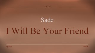 Sade - I Will Be Your Friend - Lyrics