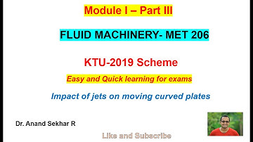 Fluid Machines-MET 206-KTU 2019 Scheme-Module 1-Lecture 3-Impact of jets on moving  curved plate