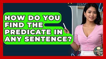 How Do You Find The Predicate In Any Sentence? - Lexicon Lounge