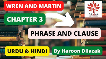 WREN & MARTIN | LECTURE 2 | CHAPTER 3, PHRASE AND CLAUSE | DILAZAK ACADEMY