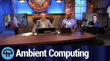 Google is All About Ambient Computing