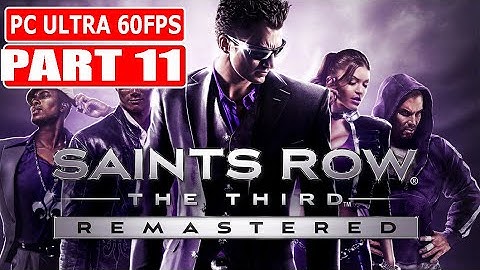 SAINTS ROW THE THIRD REMASTERED Gameplay Walkthrough Part 11 [1080p 60FPS PC ULTRA] - No Commentary