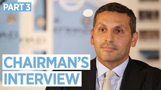 CHAIRMAN'S INTERVIEW | Manchester City 2016/17 End Of Season Review | Part 3
