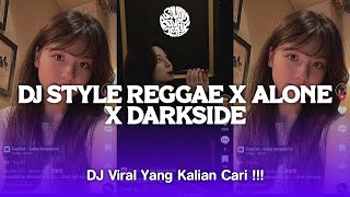 DJ STYLE REGGAE X ALONE X DARKSIDE COCOK UNTUK SANTAI YANG KALIAN CARI