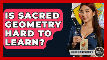 Is Sacred Geometry Hard To Learn? - Occult Origins Explained