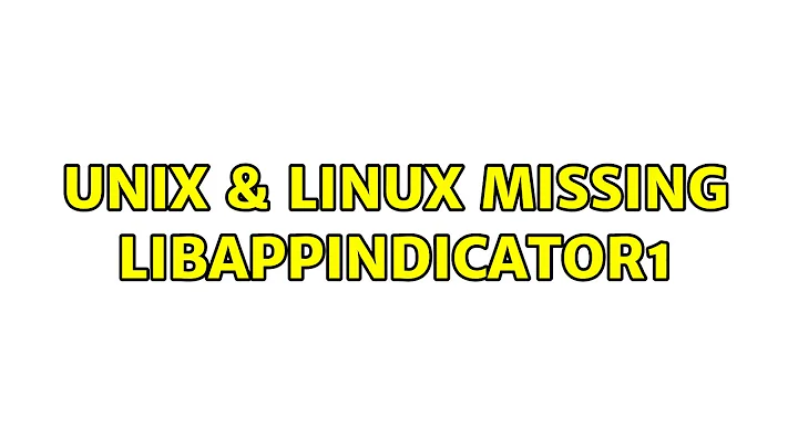 Unix & Linux: Missing libappindicator1 (3 Solutions!!)