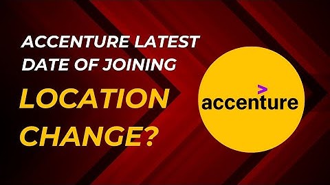 Accenture Latest DOJ | Process for Location Change | Accenture Queries | Latest update