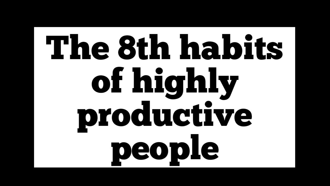 Lesson 117,The 8 habits of highly productive people - YouTube