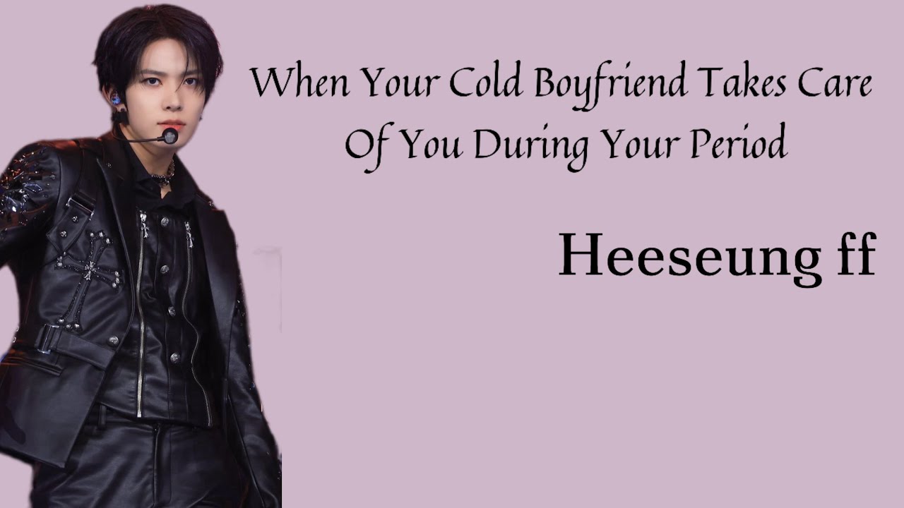 When Your Cold Boyfriend Takes Care Of You During Your Period || Heeseung ff