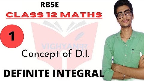 DEFINITE INTEGRAL || RBSE class 12 maths || concept of D.I. || part 1