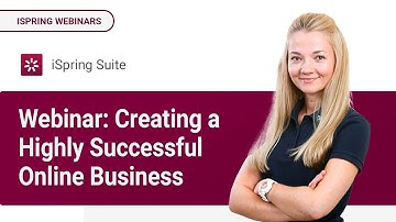 Webinar: Creating a Highly Successful Online Business