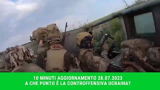 10 Minuti Aggiornamento 28.07.2023 - A Che Punto E La Controffensiva Ucraina?
