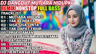 DJ DANGDUT NONSTOP FULL ALBUM - REMIX TERBAIK FULL BASS ENAK DIDENGAR SAMBIL KERJA