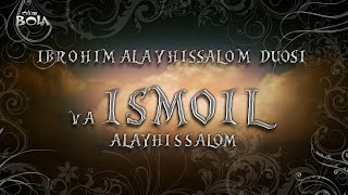 Ibrohim alayhissalomning duolari va Ismoil alayhissalom