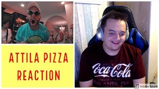 Attila   Pizza  REACTION