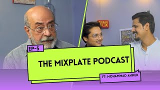 The Mixplate Podcast Ft Syed Mohammad Ahmed - Episode -5