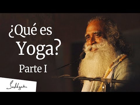¿Qué es Yoga? Parte I de III | Sadhguru