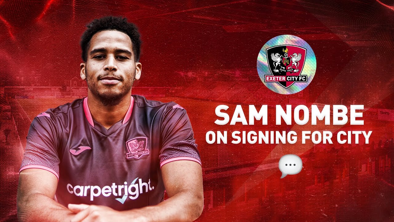 Sam Nombe On Signing For Exeter City Exeter City Football Club Youtube Sam Nombe On Signing For Exeter City Exeter City Football Club Youtube