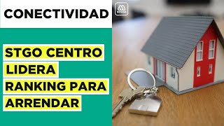 Santiago Centro lidera ranking para arrendar: Conectividad y precios