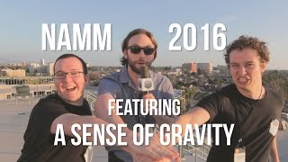 Heavy Blog at NAMM 2016 (Ft. A Sense of Gravity)