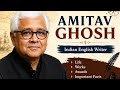 Amitav Ghosh: Life, Works & Literary Journey | Indian English Literature | MCQs |