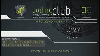 CodingClub - Boros Róbert: jHipster – Spring Boot és Angular, gyorsan és egyszerűen